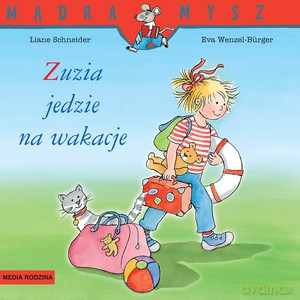 Mądra Mysz. Zuzia jedzie na wakacje - Liane Schneider [KSIĄŻKA]