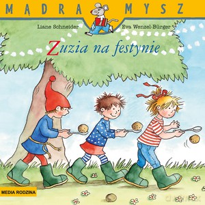 Mądra Mysz. Zuzia na festynie - Liane Schneider [KSIĄŻKA]