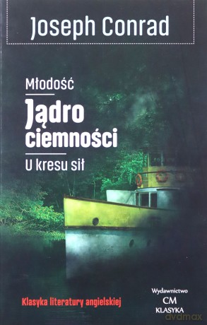 Młodość, Jądro ciemności, U kresu sił - Joseph Conrad [KSIĄŻKA]