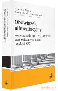 Obowiązek alimentacyjny. Komentarz do art. 128-144(1) KRO oraz związanych z nimi regulacji KPC WYD.1/2020 - dr hab Henryk Haak, Anna Haak-Trzuskawska [KSIĄŻKA]