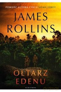 Ołtarz Edenu - James Rollins [KSIĄŻKA]