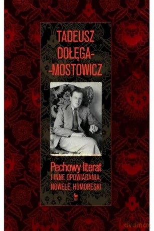 Pechowy literat i inne opowiadania, nowele, humoreski - Tadeusz Dołęga-Mostowicz [KSIĄŻKA]