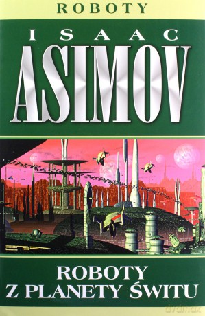 Roboty 4 Roboty z planety świtu (wyd. 2/2021 poprawione) - Isaac Asimov [KSIĄŻKA]