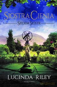 Siedem sióstr (Tom 3). Siostra Cienia - Lucinda Riley [KSIĄŻKA]