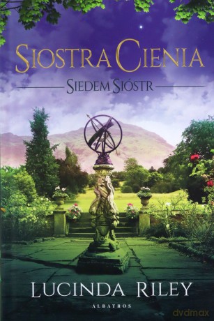 Siedem sióstr (Tom 3). Siostra Cienia - Lucinda Riley [KSIĄŻKA]