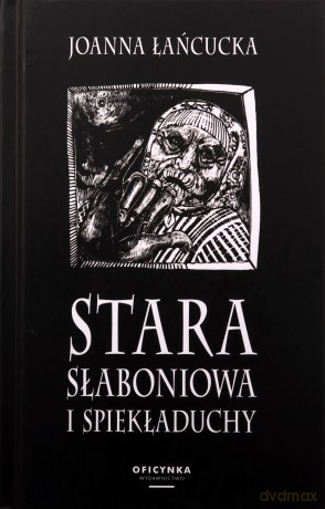 Stara Słaboniowa i spiekładuchy - Joanna Łańcucka [KSIĄŻKA]