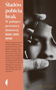 Śladów pobicia brak - Rachel Louise Snyder [KSIĄŻKA]