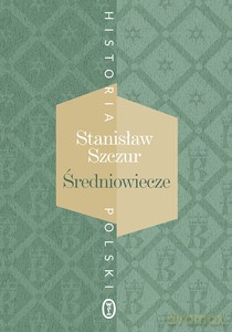 Średniowiecze - Stanisław Szczur [KSIĄŻKA]