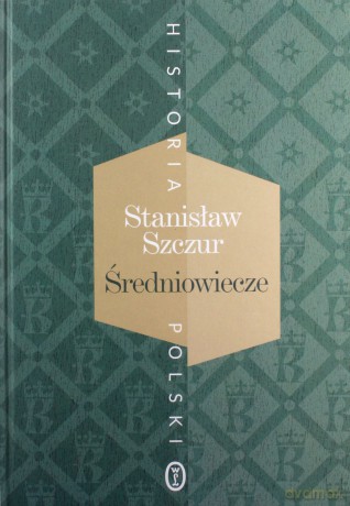 Średniowiecze - Stanisław Szczur [KSIĄŻKA]