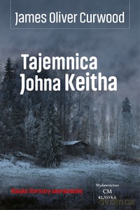 Tajemnica Johna Keitha - James Oliver Curwood [KSIĄŻKA]