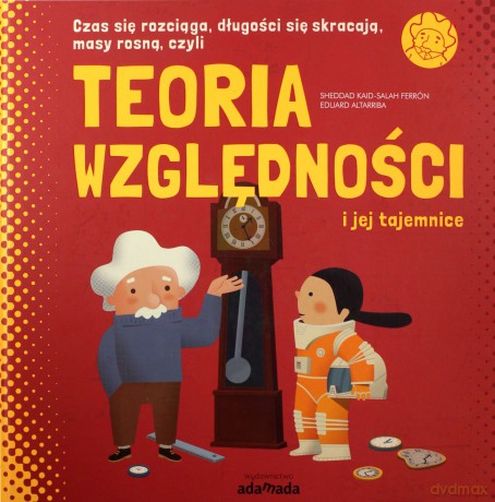 Teoria względności i jej tajemnice - Kaid-Salah Ferron Sheddad, Eduard Altarriba [KSIĄŻKA]