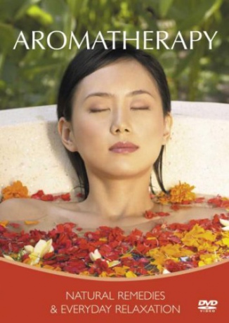 Aromatherapy: Natural Remedies and Everyday Relaxation [DVD]
