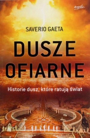 Dusze ofiarne. Historie dusz, które ratują świat - Saverio Gaeta [KSIĄŻKA]