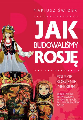 Jak budowaliśmy Rosję - Mariusz Świder [KSIĄŻKA]