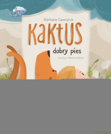 Kaktus dobry pies - Barbara Gawryluk [KSIĄŻKA]