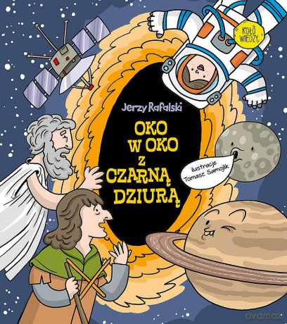 Oko w oko z czarną dziurą - Jerzy Rafalski [KSIĄŻKA]