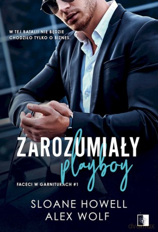 Zarozumiały Playboy. Faceci w garniturach (Tom 1) - Alex Wolf, Sloane Howell [KSIĄŻKA]