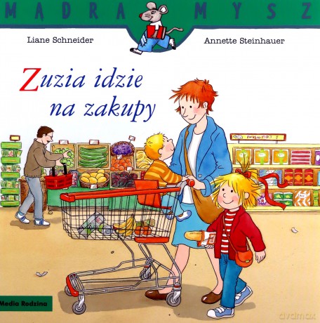 Zuzia idzie na zakupy. Mądra Mysz - Liane Schneider [KSIĄŻKA]