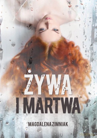 Żywa i martwa - Magdalena Zimniak [KSIĄŻKA]
