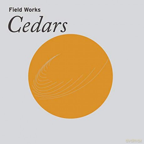 Field Works: Cedars [CD]