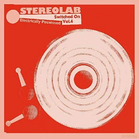 Stereolab: Electrically Possessed (Switched On Volume 4) [2xWinyl]