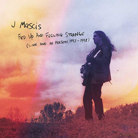 J Mascis: Fed Up And Feeling Strange ~ Live And In Person 1993-1998 [3CD]
