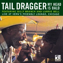 Tail Dragger: My Head Is Bald: Live at Vern's Friendly Lounge, Chicago [CD]