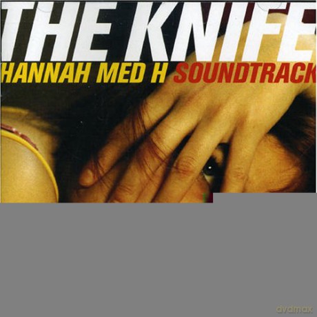 Hannah Med H soundtrack (The Knife) [CD]