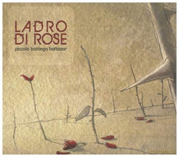 Piccola Bottega Baltazar: Il Ladro Di Rose [CD]