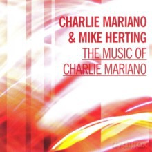 Charlie Mariano, Mike Herting: The Music Of Charlie Mariano [CD]
