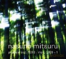 Nasuno Mitsuru: Prequel Oct.1998-Mar.1999 + 1 [CD]