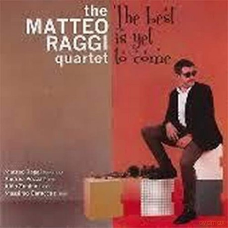 Raggi Matteo Quartet: The Best Is Yet To Come [CD]