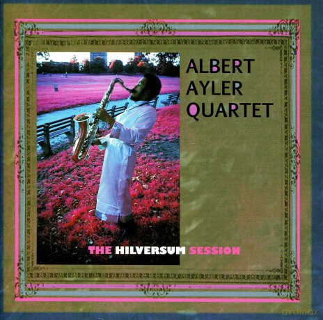 Albert Ayler Quartet: The Hilversum Session [CD]
