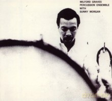 Milford Graves, Sunny Morgan: Percussion Ensemble [CD]