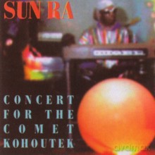 Sun Ra, Kwame Hadi, Akh Tal Ebah, Dick Griffin, Charles Stephens, James Jacson, Eloe Omoe, Danny Davis, Marshall Allen, John Gilmore, Danny Ray Thompson, Alzo Wright, Ronnie Boykins, Thomas "Bugs" Hunter, Cheryl Banks, Judith Holton: Concert For The Comet