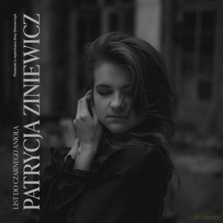 Patrycja Ziniewicz: List do Czarnego Anioła - Piosenki z repertuaru Ewy Demarczyk [CD]