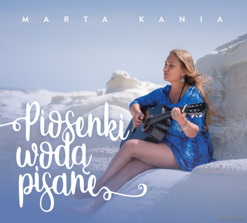 Marta Kania: Piosenki wodą pisane [CD]