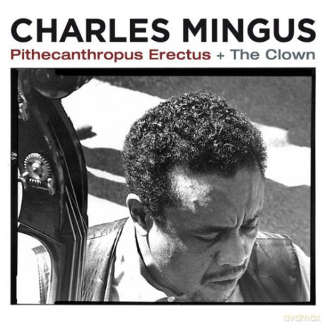 Charles Mingus: Pithecantropus Erectus + The Clown [CD]