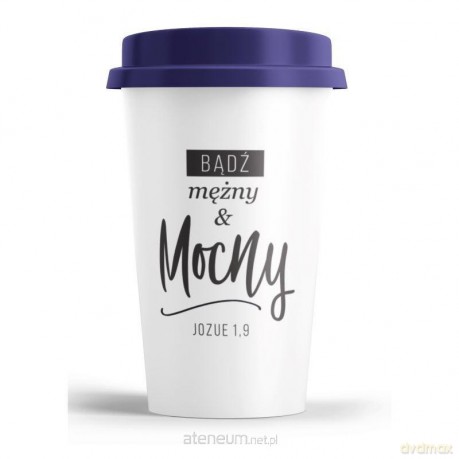 Kubek wysoki z pokrywką - Bądź mężny i mocny