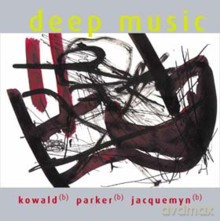 Peter Kowald, William Parker, Peter Jacquemyn: Deep Music [CD]