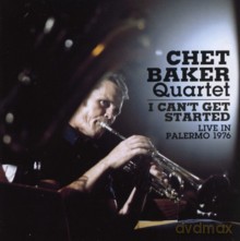 Chet Baker Quartet: I Can't Get Started - Live in Palermo 1976 [CD]