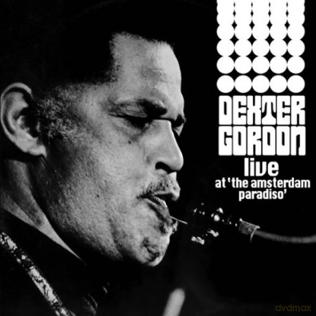 Dexter Gordon: Live at "The Amstersdam Paradiso" [CD]