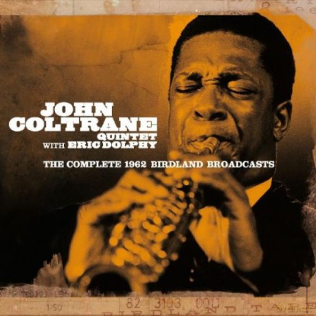 John Coltrane Quintet with Eric Dolphy: The Complete 1962 Birdland Broadcasts [CD]