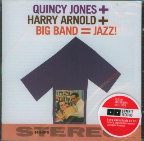 Quincy Jones, Harry Arnold's Big Band: Quincy Jones + Harry Arnold + Big Band = JAZZ! [CD]