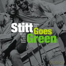 Sonny Stitt, Bennie Green, Bunky Green: Stitt Goes Green [CD]