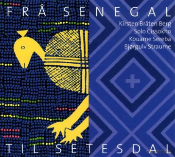 Kirsten Braten Berg, Bjorgulv Straume, Solo Chissoko, Kouame Sereba: Fra Senegal Til Setesdal [CD]