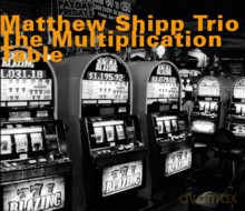Matthew Shipp Trio: The Multiplication Table [CD]