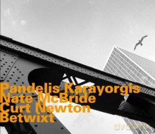 Pandelis Karayorgis, Nate McBride, Curt Newton: Betwixt [CD]