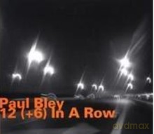 Paul Bley: 12 (+ 6) In A Row [CD]