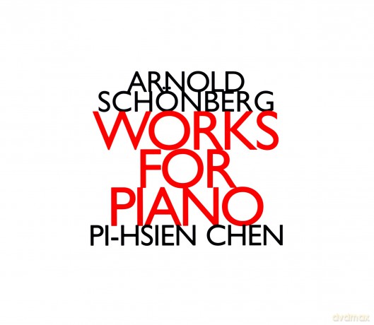 Pi-hsien Chen: Arnold Schönberg: Works for Piano. For two Hands [CD]
